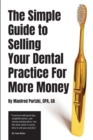 The Simple Guide to Selling Your Dental Practice for More Money - Book