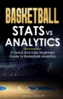 Basketball Stats vs Analytics : A Quick and Easy Beginners Guide to Basketball Analytics - Book