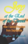 Joy at the End of the Tunnel : How I Gained Freedom from Depression - eBook