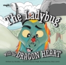 The Ladybug With The Dragon Heart - Book