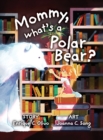 Mommy, what's a Polar Bear? - Book