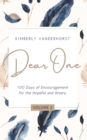Dear One - Volume One : 100 Days of Encouragement for the Hopeful and Weary - Book