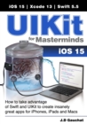 UIKit for Masterminds : How to take advantage of Swift and UIKit to create insanely great apps for iPhones, iPads, and Macs - Book
