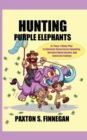 Hunting Purple Elephants : A 7-Step, 7-Week Plan to Eliminate Unnecessary Spending, Increase Home Income, and Invest the Savings - Book