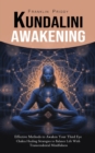 Kundalini Awakening : Effective Methods to Awaken Your Third Eye (Chakra Healing Strategies to Balance Life With Transcendental Mindfulness) - Book