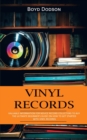 Vinyl Records : Valuable Information for Novice Record Collectors to Buy (The Ultimate Beginner's Guide on How to Get Started With Vinyl Records) - Book