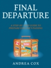 Final Departure : A Step-By-Step-Guide to Prepare for One's Passing - Book