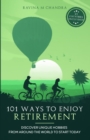 101 Ways to Enjoy Retirement : Discover Unique Hobbies from Around the World to Start Today - Book