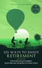 101 Ways to Enjoy Retirement : Discover Unique Hobbies from Around the World to Start Today - eBook