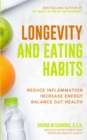 Longevity and Eating Habits : A Simple Blueprint to Reduce Inflammation, Increase Energy and Balance Gut Health So You Can Age Well and Live Vibrantly - Book