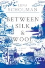 Between Silk and Wool : A novel of Holland and the Second World War - Book