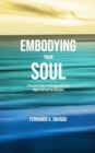 Embodying Your Soul : A Detailed Guide for Merging with Your Higher Self and the Absolute - eBook