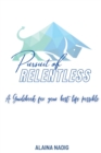 Pursuit of Relentless : a guidebook for your best life possible - Book