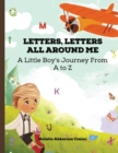 Letters, Letters All Around Me : A Little Boy's Journey From A to Z - Book