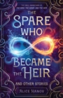 The Spare Who Became the Heir and Other Stories : The Early Adventures of The Head, the Heart, and the Heir - Book