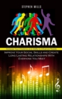 Charisma : Increase Your Charisma and Ability to Influence People (Improve Your Social Skills and Create Long Lasting Relationships With Everyone You Meet) - Book