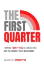 The First Quarter : Turning twenty-five is a milestone, but the journey is so much more. - eBook