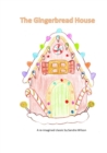 The Gingerbread House : a re-imagined classic - Book