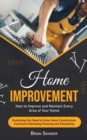 Home Improvement : How to Improve and Maintain Every Area of Your Home (Everything You Need to Know About Construction Contracts Estimating Planning and Scheduling) - Book