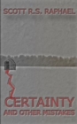Certainty : and Other Mistakes - Book
