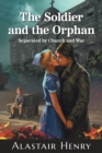 The Soldier and the Orphan : Separated by Church and War - Book