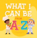 What I Can Be From A-Z - Book