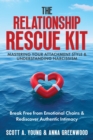 The Relationship Rescue Kit: Mastering Your Attachment Style & Understanding Narcissism : Break Free from Emotional Chains & Rediscover Authentic Intimacy - eBook