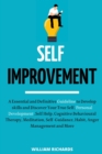 Self-Improvement : A Essential and Definitive Guideline to Develop skills and Discover Your True Self, Personal Development, Self Help, Cognitive Behavioural Therapy, Meditation, Self-Guidance, Habit, - Book