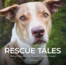 Rescue Tales : Rescue Dogs and their Beautiful Adoption Stories - Book