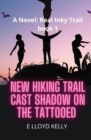 New Hiking Trail Cast Shadow on the Tattooed : A Novel: Real Inky Trails book series - Book