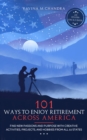 101 Ways to Enjoy Retirement Across America : Find New Passions and Purpose with Creative Activities, Projects, and Hobbies from all 50 States - eBook