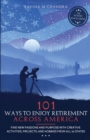 101 Ways to Enjoy Retirement Across America : Find New Passions and Purpose with Creative Activities, Projects, and Hobbies from all 50 States - Book