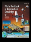 Pilot's Handbook of Aeronautical Knowledge FAA-H-8083-25B : Flight Training Study Guide - Book