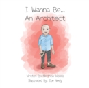 I Wanna Be...An Architect - Book