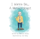 I Wanna Be...A Meteorologist - Book