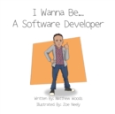 I Wanna Be...A Software Developer - Book