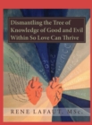 Dismantling the Tree of Knowledge of Good and Evil Within so Love Can Thrive - Book