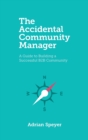 The Accidental Community Manager : A Guide to Building a Successful B2B Community - Book