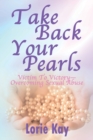 Take Back Your Pearls : Victim to Victory-Overcoming Sexual Abuse - Book
