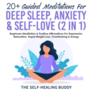 20+ Guided Meditations For Deep Sleep, Anxiety & Self-Love (2 in 1) : Beginners Meditation & Positive Affirmations For Depression, Relaxation, Rapid Weight Loss, Overthinking & Energy - eBook