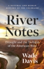 River Notes : A Natural and Human History of the Colorado (Revised Edition) - Book
