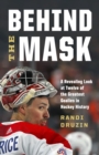 Behind the Mask : A Revealing Look at Twelve of the Greatest Goalies in Hockey History - Book