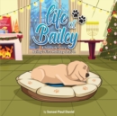 Life of Bailey : Bailey's First Holiday Season - Book