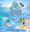 Life of Bailey - A True Life Story : Bailey Goes Surfing - Book