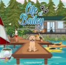 Life of Bailey : A True Life Story: BAILEY GOES COTTAGE CAMPING - Book