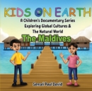 Kids on Earth A Children's Documentary Series Exploring Global Cultures & The Natural World : The Maldives - Book