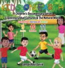 Kids On Earth : A Children's Documentary Series Exploring Global Cultures & The Natural World: COLLECTIONS SERIES OF BOOKS 9 10 11 - Book