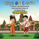 Kids On Earth : A Children's Documentary Series Exploring Global Cultures & The Natural World: CAMBODIA - Book