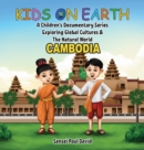 Kids on Earth A Children's Documentary Series Exploring Global Cultures & The Natural World : Cambodia - Book