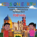 Kids On Earth : A Children's Documentary Series Exploring Global Cultures & The Natural World: PORTUGAL - Book